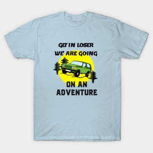 Get in loser T-Shirt